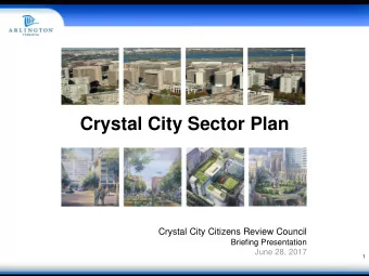 Crystal City Sector Plan  Crystal City Citizens Review Council  Briefing Presentation  June 28,