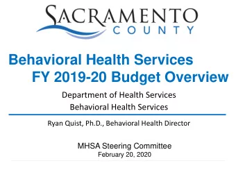 Behavioral Health Services  FY 2019-20 Budget Overview  Department of Health Services  Behavioral