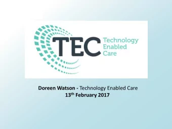13 th February 2017 Technology-Enabled Care (TEC) Programme Background   (TEC) is the collective