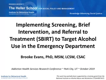 Intervention, and Referral to  Treatment (SBIRT) to Target Alcohol  Use in the Emergency Department