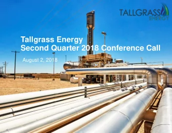 Tallgrass Energy  Second Quarter 2018 Conference Call  August 2, 2018  Cautionary Statements  This