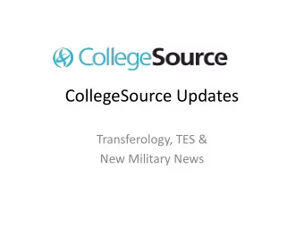 CollegeSource Updates  Transferology, TES &amp;  New Military News Launched March 31 st 2014
