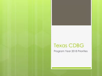 Texas CDBG  Program Year 2018 Priorities  CDBG Basics  Eligible applicants  are non-entitlement