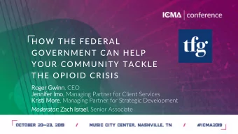 YOUR COMMUNITY TACKLE  THE OPIOID CRISIS  Ro  Roger Gwinn, CEO  Je  Jennifer Im  Imo, Managing