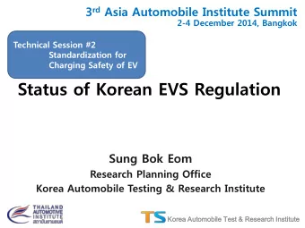 Status of Korean EVS Regulation  Sung Bok Eom  Research Planning Office Korea Automobile Testing