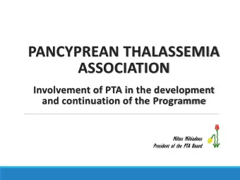 PANCYPREAN THALASSEMIA  ASSOCIATION  Involvement of PTA in the development  and continuation of the