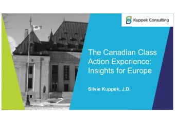 The Canadian Class  Action Experience:  Insights for Europe  Silvie Kuppek, J.D.  Photo by D.