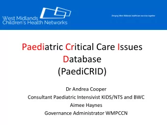 Paediatric Critical Care Issues  Database  (PaediCRID)  Dr Andrea Cooper  Consultant Paediatric