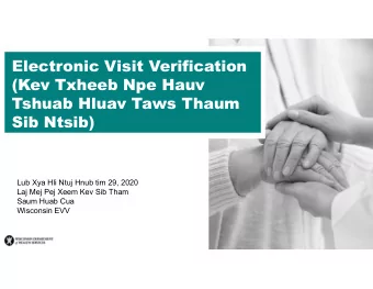 Electronic Visit Verification  (Kev Txheeb Npe Hauv  Tshuab Hluav Taws Thaum  Sib Ntsib)  Lub Xya
