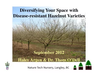 Diversifying Your Space with  Disease-resistant Hazelnut Varieties  September 2012  Haley Argen