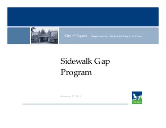 Sidewalk Gap  Program  November 17, 2015 City of Tigard  Gaps in  pedestrian  facilities in Tigard