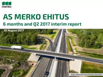 AS MERKO EHITUS  6 months and Q2 2017 interim report  10 August 2017  Juuliku road junction and