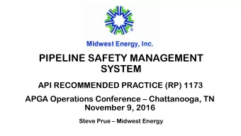 PIPELINE SAFETY MANAGEMENT  SYSTEM  API RECOMMENDED PRACTICE (RP) 1173  APGA Operations Conference