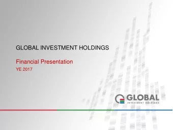 GLOBAL INVESTMENT HOLDINGS  Financial Presentation  YE 2017 Current Portfolio ( YE 2017 )