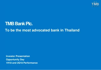 TMB Bank Plc.  To be the most advocated bank in Thailand  Investor Presentation  Opportunity Day