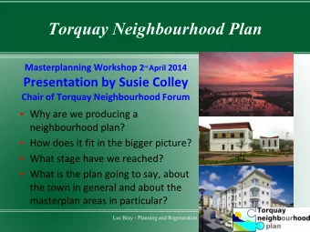 Torquay Neighbourhood Plan Masterplanning Workshop 2 nd April 2014  Presentation by Susie Colley