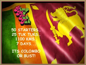 50 STARTERS  25 TUK TUKS  1100 KMS  7 DAYS...  ITS COLOMBO  OR BUST!  Pimp My Tuk Tuk 2017