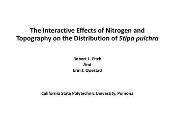 The Interactive Effects of Nitrogen and Topography on the Distribution of Stipa pulchra Robert L.