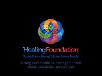 Strong Communities  Strong Children  Kelar Ged Kelar Omaskerem  The Healing Foundation is a