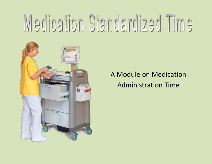 a module on medication administration time