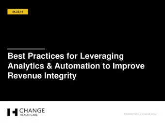 Analytics &amp; Automation to Improve  Revenue Integrity  PROPRIETARY &amp; CONFIDENTIAL  Change