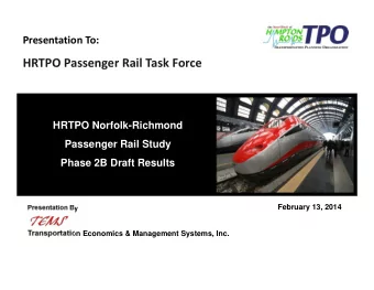 HRTPO Passenger Rail Task Force  HRTPO Norfolk-Richmond  Passenger Rail Study  Phase 2B Draft