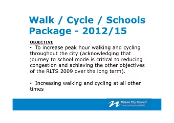 Walk / Cycle / Schools  Package - 2012/15  OBJECTIVE  To increase peak hour walking and cycling