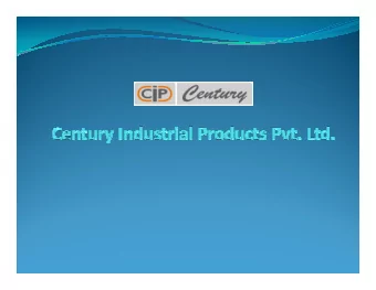 ABOUT  US  ABOUT  US  Century Industrial Products is a professionally managed company engaged in