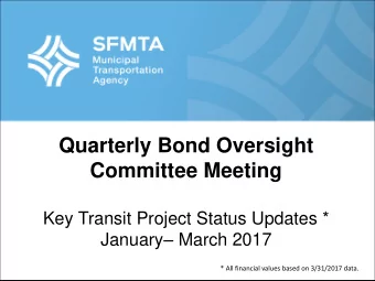Committee Meeting  Key Transit Project Status Updates * January  March 2017  * All financial