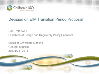 Decision on EIM Transition Period Proposal  Don Tretheway  Lead Market Design and Regulatory Policy