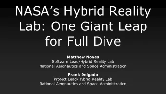 Lab: One Giant Leap  for Full Dive  Matthew Noyes  Software Lead/Hybrid Reality Lab  National