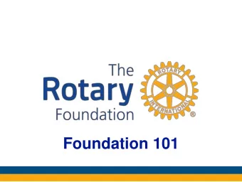 Foundation 101  Agenda  Introduce The Rotary Foundation (TRF)  History  TRF language