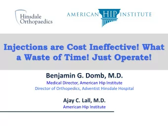 Injections are Cost Ineffective! What  a Waste of Time! Just Operate!  Benjamin G. Domb, M.D.