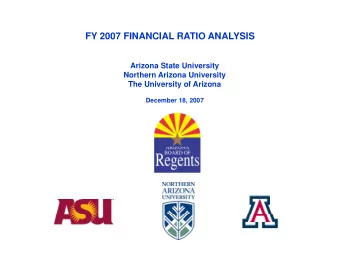 FY 2007 FINANCIAL RATIO ANALYSIS  Arizona State University  Northern Arizona University  Th  The
