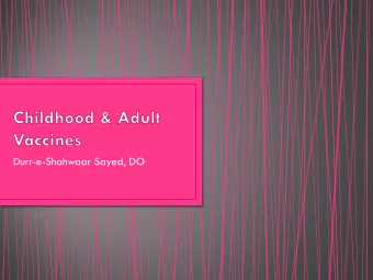 Durr-e-Shahwaar Sayed, DO  Familydoctor.org  AAP.org  CDC.gov  Immunizeca.org  When