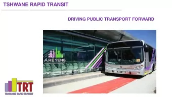 TSHWANE RAPID TRANSIT  DRIVING PUBLIC TRANSPORT FORWARD  Our Vision:  To be the leading passenger