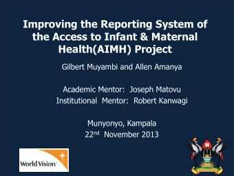 Improving the Reporting System of  the Access to Infant &amp; Maternal  Health(AIMH) Project