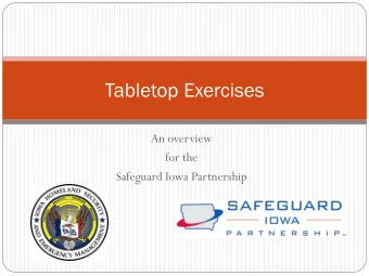 Tabletop Exercises  An overview  for the  Safeguard Iowa Partnership  Using HSIN Connect  Please