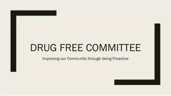 DRUG FREE COMMITTEE  Improving our Community through being Proactive  Why?  WHY NOT? Drugs are