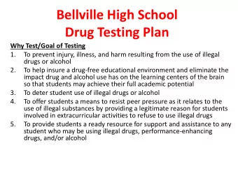 Bellville High School  Drug Testing Plan  Why Test/Goal of Testing  1.  To prevent injury, illness,