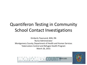 School Contact Investigations  Kimberly Townsend, BSN, RN  Nurse Administrator  Montgomery County,