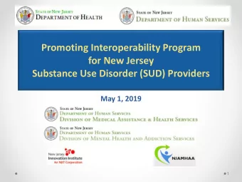 for New Jersey  Substance Use Disorder (SUD) Providers  May 1, 2019  1  Introductions  Natassia