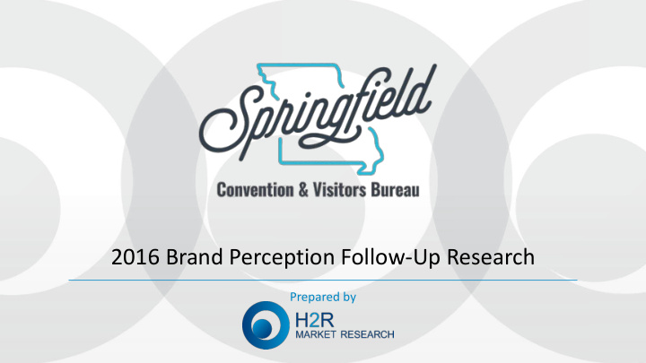 2016 brand perception follow up research