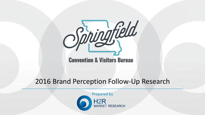 2016 brand perception follow up research