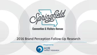 2016 Brand Perception Follow-Up Research  Prepared by  Project Overview  PURPOSE  Prior to