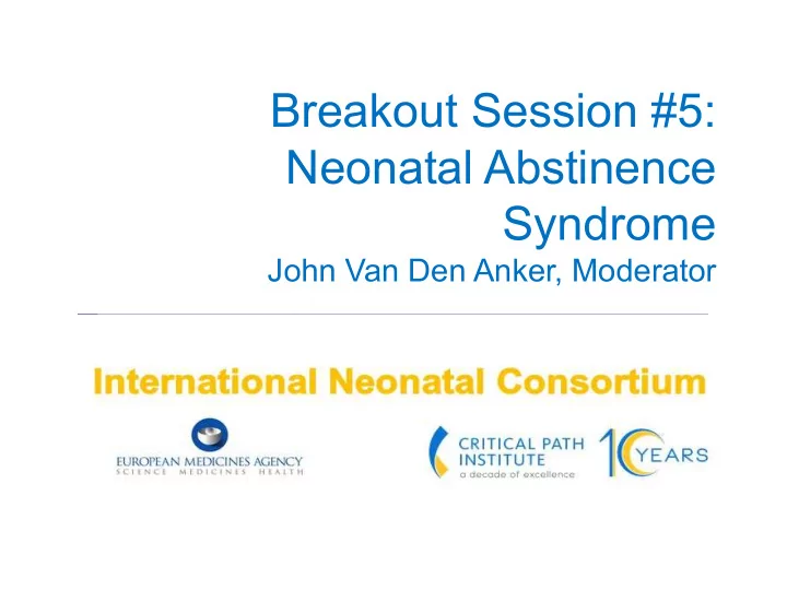 breakout session 5 neonatal abstinence syndrome john van