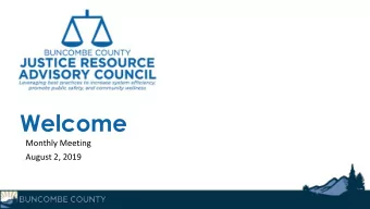 Welcome  Monthly Meeting  August 2, 2019  Welcome  &amp;  Check-in  Agenda  I.  Welcome and