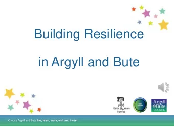 Building Resilience  in Argyll and Bute  Building Resilience in Argyll and Bute  Building