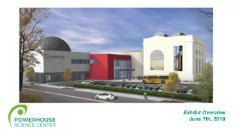 Exhibit Overview  June 7th, 2018  SCIENCE IS EVERYWHERE!  (CREATE MORE SPARKS BY WIDENING OUR