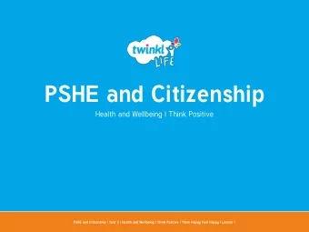 PSHE and Citizenship  Health and Wellbeing | Think Positive  PSHE and Citizenship | Year 2 | Health